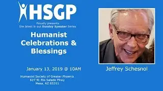 Humanist Celebrations and Blessings Presented by Jeffrey Schesnol