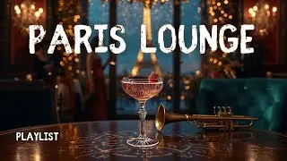 𝐏𝐀𝐑𝐈𝐒 𝐋𝐎𝐔𝐍𝐆𝐄🗼 French Instrumental Music &mdash; Cocktail Playlist | Ooh La La