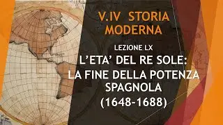 60 L'ETA' DEL RE SOLE LA FINE DELLA POTENZA SPAGNOLA (1648-1688) - VOLUME IV - STORIA MODERNA