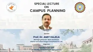 CAMPUS PLANNING a Special Lecture by Prof. (Dr.) Amit Hajela