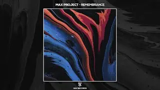 Max Project - Remembrance