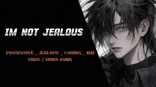 He’s Not Angry… He’s Just Jealous | Boyfriend ASMR  | HINDI ASMR | POSSESSIVE | ROLEPLAY M4F #asmr 