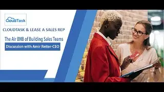 CloudTask-The Air BNB of Building Sales Teams- Discussion with Amir Reiter-CEO