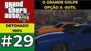 GTA 5 DETONADO 100% #29 - O GRANDE GOLPE A - SUTIL!