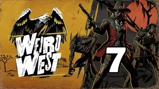 SEGREDOS E BIZARRICES - WEIRD WEST #7 | Gameplay em Portugu&ecirc;s