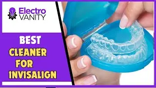Perfect Your Smile:  Best Cleaner For Invisalign.