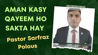 Aman Kasy Qayeem Ho Sakta Hay by Pastor Sarfraz Polous#masihi #dailyverse #masihigeetaurzaboor#kalam