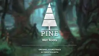 Wet Roots - Pine (Original Game Soundtrack)
