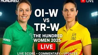 OI-W vs TR-W Live | The Hundred Women 2025 | Oval Invincibles vs Trent Rockets | Live Score & Update
