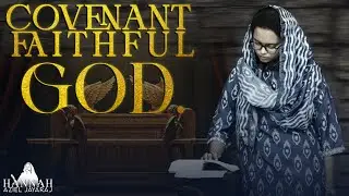 Covenant Faithful God | Powerful Message by Hannah Aziel | God Who Keeps His Promises