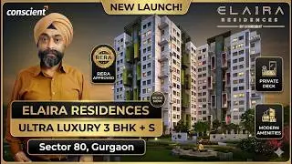 Elaira Residences | Conscient Elaira Residences | 3BHK+S Apartment | Sector 80 Gurugram | 9319502014