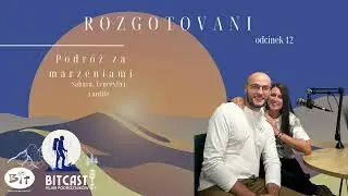 BITcast #12 Karolina i Krzysiek @rozgotovani - podr&oacute;ż za marzeniami - Sahara, Teneryfa i vanlife