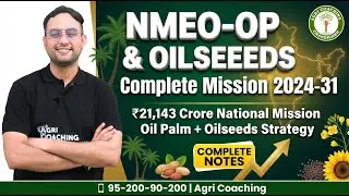 National Mission on Oilseeds & Oil Palm (NMEO-OP) 2024–31 | Agriculture Students Must Watch
