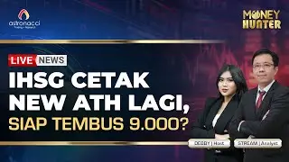 IHSG CETAK NEW ATH LAGI, SIAP TEMBUS 9.000?