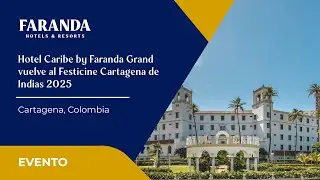 Hotel Caribe by Faranda Grand vuelve al Festicine Cartagena de Indias 2025