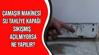Çamaşır Makinesi Su Tahliye Kapağı Sıkışmış Açılmıyorsa Ne Yapılır?