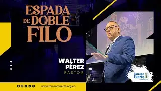 Espada de Doble Filo | P. Walter P&eacute;rez |#torreonfuertemed #serviciodominical