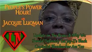 Update on The Beans and Yes Eat Jay-Z's Black Capitlist Bloodsucker Ass, Too