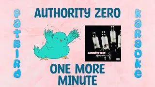 Authority Zero - One More Minute - Fatbird Karaoke