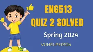 Eng513 Quiz 2 spring 2024 // Eng513 Quiz 2 2024 //Eng513 Current Quiz 2