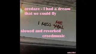 eredaze - i had a dream we could fly (slowed and reverbed)