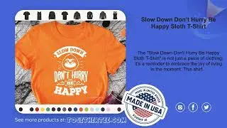 Slow Down Don&rsquo;t Hurry Be Happy Sloth T-Shirt