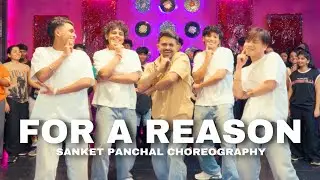 For A Reason | Sanket Panchal Choreography