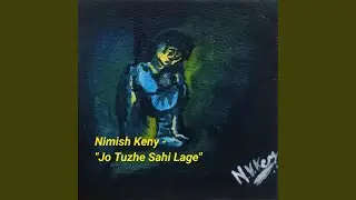 Jo Tuzhe Sahi Lage