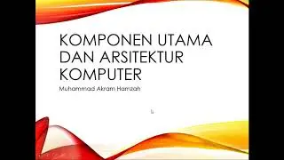 Materi Komponen Utama dan Arsitektur Komputer