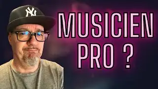 MUSICIEN PRO ?