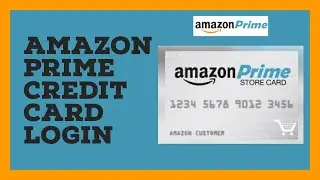 How To Login to Amazon Prime Credit Card 2022?