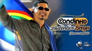 AUTÊNTICO BREGA | CONDINHO (AUDIOVISUAL COMPLETO)