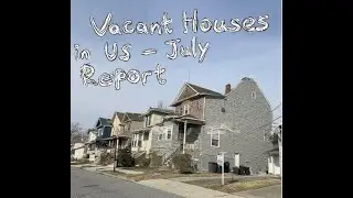 Vacant Houses in the US - July Report