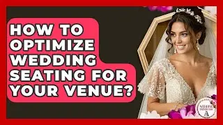 How To Optimize Wedding Seating For Your Venue? - Wedding Trends Now