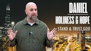 Daniel, Chapter 3 - Stand and Trust God For The Results | Mercy Church