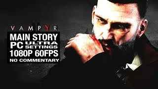 VAMPYR Full Game Walkthrough [1080P 60fps] - No Commentary