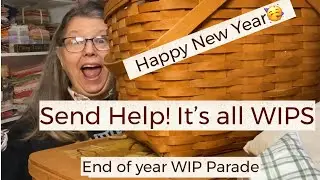 Send Help! It’s All WIPs | End-of-Year WIP Parade