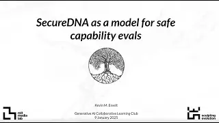 Safeguarding Society against Threats of AIxBio * Kevin Esvelt, PhD * MIT Media Lab * January 2025