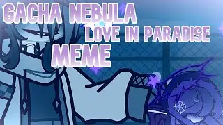 Gacha Nebula Love In Paradise. . ?Meme An Undertale/Creepypasta AU? Not A Ship Ft.??? CrossoverAU