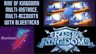 Bluestacks - multi-instance, multi-accounts, for Rise of Kingdoms
