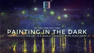 The Long Game Part 3: Vincent Van Gogh, Painting in the Dark