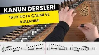 Kanun Dersleri – Bölüm 31 |Başlangıç Seviyesi: 6 - 4 Etüt 16'lık Nota Çalımı ve Kullanımı