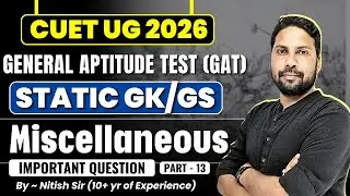 CUET GAT Miscellaneous Free Class - 13 : CUET UG 2026 General Aptitude Test Preparation | Nitish Sir