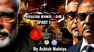 Operation Sindoor Part 1: Detailed Timeline, In depth Analysis | India First by Ashish Malviya