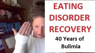 RECOVERY FROM 40 YEARS OF BULIMIA AND THIN SUPREMACY
