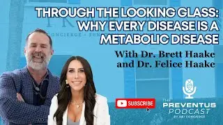 Through the Looking Glass: Why Every Disease is a Metabolic Disease | Preventus Podcast