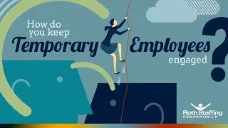 How do you keep Temporary Employees engaged?