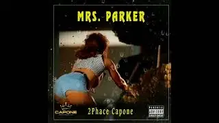 2phace capone x Mrs Parker