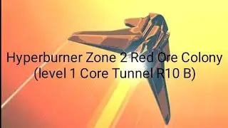 Hyperburner Zone 2 Red Ore Colony (level 1 Core Tunnel R10 B) completion