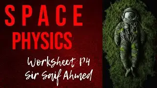 Space Physics P4 (Part 1) Worksheet IGCSE/O-LEVEL Physics by Sir Saif Ahmed